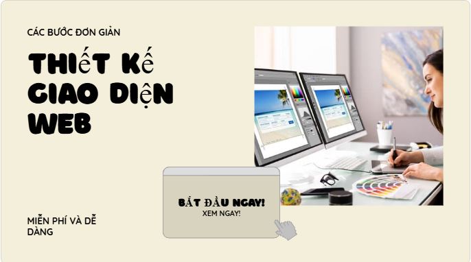 Hướng dẫn tự thiết kế giao diện web miễn phí cho người mới: Dễ dàng và hiệu quả thiết kế giao diện web
