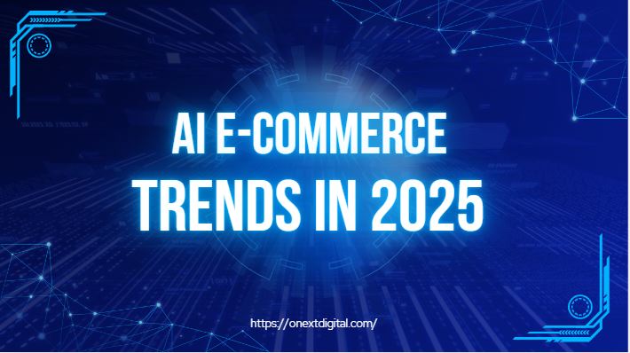 Top AI Trends in Ecommerce to Watch for 2025 AI in ecommerce trends